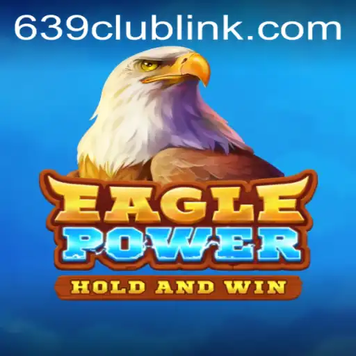 Discover the Thrills of EaglePower and the 639club Link